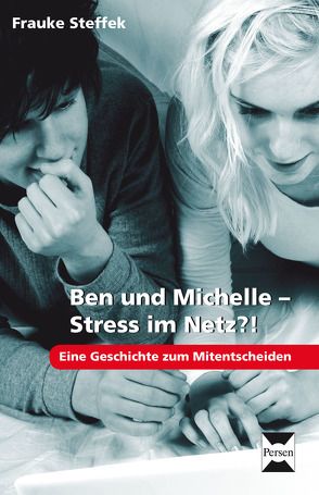 Ben und Michelle – Stress im Netz?! von Steffek,  Frauke