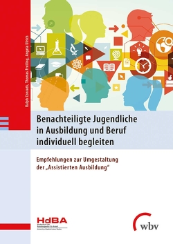 Benachteiligte Jugendliche in Ausbildung und Beruf individuell begleiten von Conrads,  Ralph, Freiling,  Thomas, Ulrich,  Angela