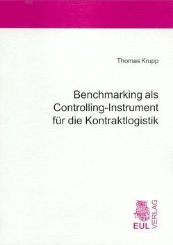 Benchmarking als Controllling-Instrument für die Kontraktlogistik von Krupp,  Thomas