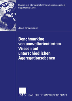 Benchmarking von umweltorientiertem Wissen auf unterschiedlichen Aggregationsebenen von Brauweiler,  Jana