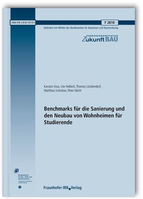 Benchmarks für die Sanierung und den Neubau von Wohnheimen für Studierende. Abschlussbericht. von Helbich,  Ute, Lützkendorf,  Thomas, Michl,  Peter, Unholzer,  Matthias, Voss,  Karsten