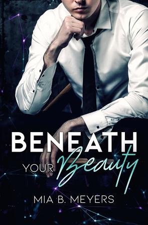 Beneath your Beauty von B. Meyers,  Mia