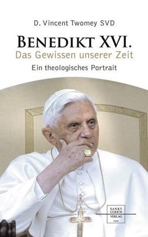 Benedikt XVI. – Das Gewissen unserer Zeit von Bornhausen,  Peter P, Twomey,  Vincent