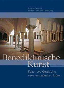 Benediktinische Kunst von Cassanelli,  Roberto, López-Tello Garcia,  Eduardo