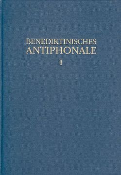 Benediktinisches Antiphonale I-III / Benediktinisches Antiphonale Band I von Erbacher,  Rhabanus, Hofer,  Roman, Joppich,  Godehard