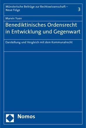 Benediktinisches Ordensrecht in Entwicklung und Gegenwart von Yuen,  Marvin