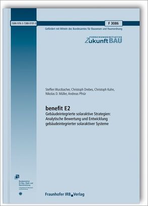 benefit E2 – Gebäudeintegrierte solaraktive Strategien: Analytische Bewertung und Entwicklung gebäudeintegrierter solaraktiver Systeme. von Drebes,  Christoph, Kuhn,  Christoph, Müller,  Nikolas D, Pfnür,  Andreas, Wurzbacher,  Steffen