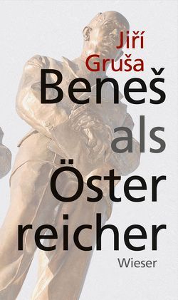 Beneš als Österreicher von Gruša,  Jiří