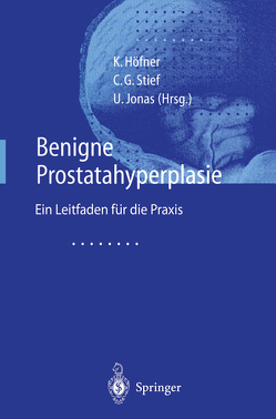 Benigne Prostatahyperplasie von Höfner,  K., Jonas,  U., Stief,  C.G.