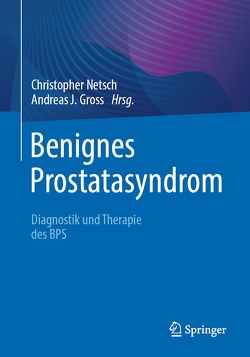 Benignes Prostatasyndrom von Gross,  Andreas J., Netsch,  Christopher