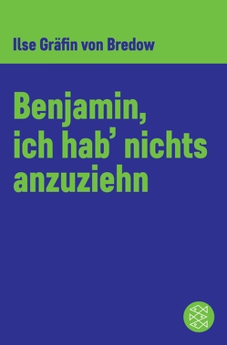 Benjamin, ich hab‘ nichts anzuziehen von Bredow,  Ilse Gräfin von