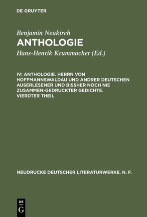 Benjamin Neukirch: Anthologie / Anthologie. Herrn von Hoffmannswaldau und andrer Deutschen auserlesener und bißher noch nie zusammen-gedruckter Gedichte. Vierdter Theil von Capua,  Angelo George de, Metzger,  Erika A., Neukirch,  Benjamin