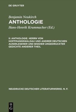 Benjamin Neukirch: Anthologie / Anthologie. Herrn von Hoffmannswaldau und andrer Deutschen auserlesener und bißher ungedruckter Gedichte anderer Theil von Capua,  Angelo George de, Neukirch,  Benjamin, Philippson,  Ernst Alfred