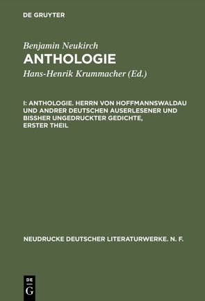 Benjamin Neukirch: Anthologie / Anthologie. Herrn von Hoffmannswaldau und andrer Deutschen auserlesener und bißher ungedruckter Gedichte, erster Theil von Capua,  Angelo George de, Neukirch,  Benjamin, Philippson,  Ernst Alfred