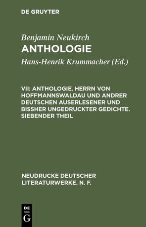 Benjamin Neukirch: Anthologie / Anthologie. Herrn von Hoffmannswaldau und andrer Deutschen auserlesener und bißher ungedruckter Gedichte. Siebender Theil von Metzger,  Erika A., Metzger,  Michael M., Neukirch,  Benjamin