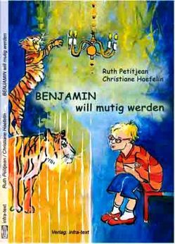 BENJAMIN will mutig werden von Haefelin,  Christiane, Petitjean,  Ruth