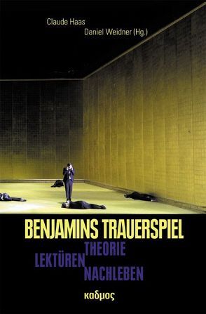 Benjamins Trauerspiel von Haas,  Claude, Weidner,  Daniel