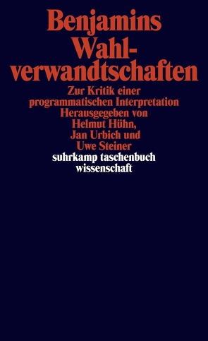 Benjamins Wahlverwandtschaften von Hühn,  Helmut, Steiner,  Uwe, Urbich,  Jan