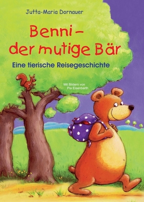 Benni – der mutige Bär von Dornauer,  Jutta-Maria