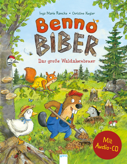 Benno Biber. Das große Waldabenteuer von Appel,  Rainer, Kugler,  Christine, Ramcke,  Inga Marie