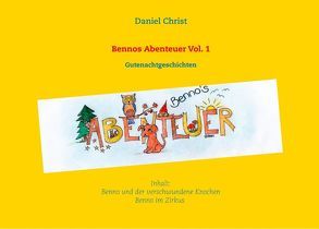 Bennos Abenteuer Vol.1 von Christ,  Daniel