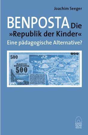 Benposta – die „Republik der Kinder“ von Seeger,  Joachim