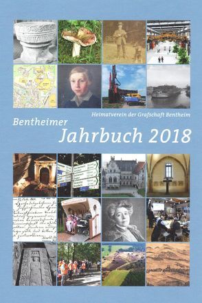 Bentheimer Jahrbuch 2018 von Adenstedt,  Frank, Blotenberg,  Britta, Bock,  Helmut, Breukelmann,  Melanie, Burghardt,  Siegfried, Burkert,  Steffen, Derks,  Gerrit Jan, Dethlefs,  Gerd, Diekel,  Ruth, Griesehop,  Stephan, Haberland,  Klaus, Hesser,  Regina, Hofmeister,  Johannes, Holm,  Hannes, Hoon,  Wilhelm, Immink,  Jan Malte, Kuiper,  Heinrich, Kupke,  Katharina, Lensing,  Helmut, Meding,  Dita, Meistermann,  Andreas, Oncken,  Bernd, Plasger,  Gerhard, Platje,  Karin, Röhr,  Werner, Rötterink,  Albert, Sauvagerd,  Karl, Schmidt,  Hans Jürgen, Schmidt-Hood,  Gerlinde, Scholz,  Arnfried, Schulze-Berndt,  Hermann, Schwarz,  Hans-Werner, Seeling,  Stefanie, Vahrenhorst,  Willi, Voort,  Heinrich, Voshaar,  Norbert, Wellmer,  Ralf, Widmaier,  Jörg, Wilmink,  Emmy