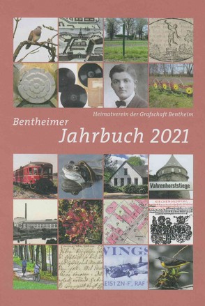 Bentheimer Jahrbuch 2021 von Berends,  Andre, Beuker,  Gerrit Jan, Dahl,  Siegfried Guido, Eickhoff,  Joachim, Göcking,  Christian, Hamel,  Sebastian, Herold,  Denis, Herrenbrück,  Gerhard, Hesebeck,  Carl, Hilmes,  Ralf, Kaplan,  Klaus, Köster,  Fabian, Kuiper,  Heinrich, Lensing,  Helmut, Leutenantsmeyer,  Johannes, Lonnemann,  Christian, Mülstegen,  Jan-Harm, Oppe,  Walter, Plasger,  Gerhard, Röhr,  Werner, Rötterink,  Albert, Schmidt,  Hans Jürgen, Schönrock,  Helmut, Schröer,  Hinnerk, Schulze-Berndt,  Hermann, Schwarz,  Hans-Werner, Tyborczyk,  Ralf Alexander, Vahrenhorst,  Willi, Volken,  Reinhold, Voort,  Heinrich, Weitemeier,  Thimo, Wieking,  Annika, Wilmink,  Emmy