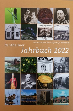 Bentheimer Jahrbuch 2022 von Baumann,  Birgit, Beuker,  Gerrit Jan, Birken,  Siegmar, Bischop-Stentenbach,  Elke, Bock,  Helmut, Burkert,  Steffen, Butke,  Gerhard, da Costa Goncalves,  Roberto, Dehmer,  Pieter, Hartgering,  Anne, Hesebeck,  Carl, Hoon,  Wilhelm, John,  Leif Paul, Kaplan,  Klaus, Kethorn,  Friedrich, Krabbe,  Ludwig Johannes, Kuiper,  Heinrich, Lambers,  Steven, Lensing,  Helmut, Meistermann,  Andreas, Mülstegen,  Jan-Harm, Plasger,  Gerhard, Raben,  Herbert, Rengers,  Nils, Rötterink,  Albert, Schevel,  Jürgen, Schönrock,  Helmut, Schoo,  Tobias, Schwarz,  Hans-Werner, ter Horst,  Bernhard, Tyborczyk,  Ralf Alexander, Uricher,  Christoph, Voort,  Heinrich, Wilmink,  Emmy