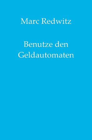 Benutze den Geldautomaten von Redwitz,  Marc