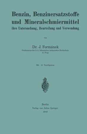 Benzin, Benzinersatzstoffe und Mineralschmiermittel ihre Untersuchung, Beurteilung und Verwendung von Formánek,  J.