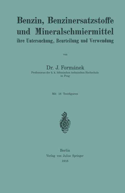 Benzin, Benzinersatzstoffe und Mineralschmiermittel ihre Untersuchung, Beurteilung und Verwendung von Formánek,  J.