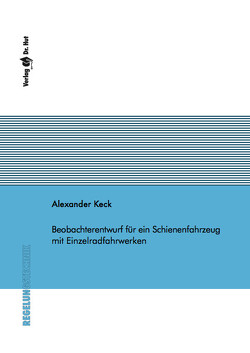 Beobachterentwurf für ein Schienenfahrzeug mit Einzelradfahrwerken von Keck,  Alexander