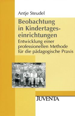 Beobachtung in Kindertageseinrichtungen von Steudel,  Antje