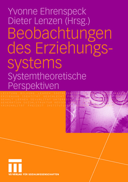 Beobachtungen des Erziehungssystems von Ehrenspeck,  Yvonne, Lenzen,  Dieter