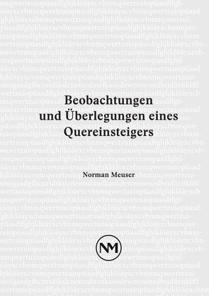 Beobachtungen und Überlegungen eines Quereinsteigers von Meuser,  Norman