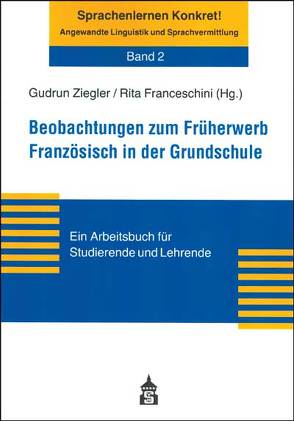 Beobachtungen zum Früherwerb Französisch in der Grundschule von Franceschini,  Rita, Ziegler,  Gudrun