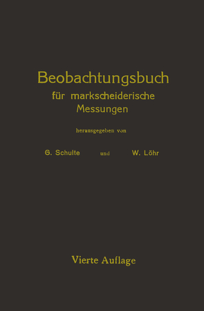 Beobachtungsbuch für markscheiderische Messungen von Löhr,  W., Schulte,  G.