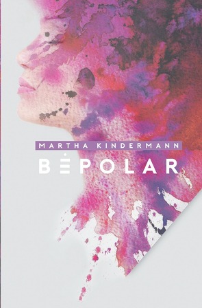 BePolarTrilogie / BePolar von Kindermann,  Martha