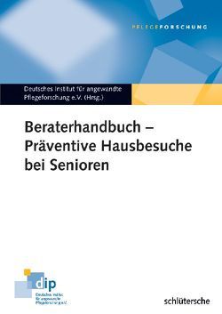 Beraterhandbuch – Präventive Hausbesuche bei Senioren von Deutsches Institut für angewandte Pflegeforschung e. V