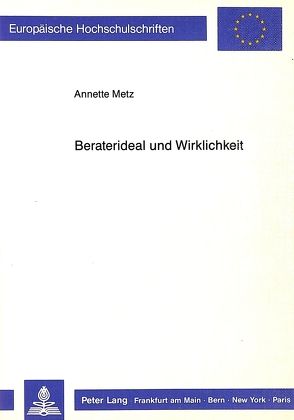 Beraterideal und Wirklichkeit von Metz,  Anette