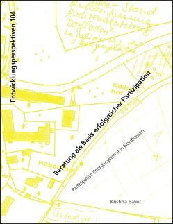 Beratung als Basis erfolgreicher Partizipation Partizipative Energiesysteme in Nordhessen von Bayer,  Kristina