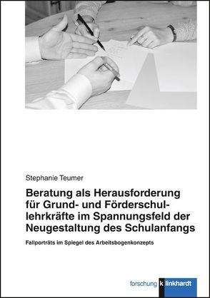 Beratung als Herausforderung für Grund- und Förderschullehrkräfte im Spannungsfeld der Neugestaltung des Schulanfangs von Teumer,  Stephanie