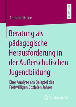 Beratung als pädagogische Herausforderung in der Außerschulischen Jugendbildung von Kruse,  Caroline