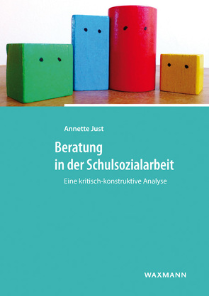 Beratung in der Schulsozialarbeit von Just,  Annette