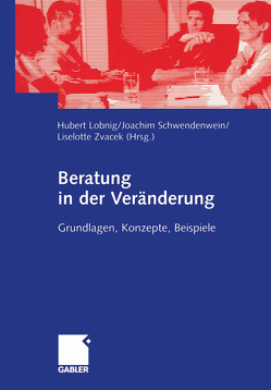 Beratung in der Veränderung von Lobnig,  Hubert, Schwendenwein,  Joachim, Zvacek,  Liselotte