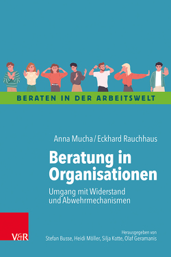 Beratung in Organisationen von Busse,  Stefan, Geramanis,  Olaf, Kotte,  Silja, Möller,  Heidi, Mucha ,  Anna, Rauchhaus,  Eckhard