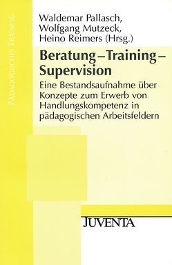 Beratung- Training- Supervision von Mutzeck,  Wolfgang, Pallasch,  Waldemar, Reimers,  Heino