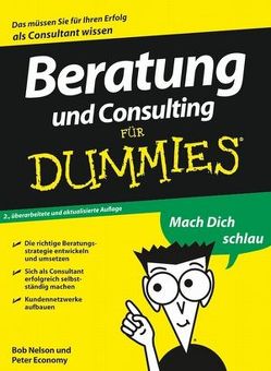 Beratung und Consulting für Dummies von Economy,  Peter, Mistol,  Barbara, Nelson,  Bob