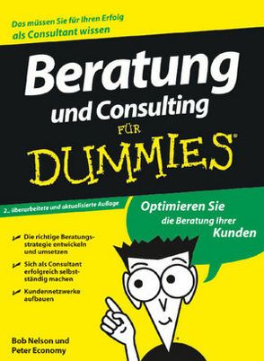 Beratung und Consulting für Dummies von Economy,  Peter, Mistol,  Barbara, Nelson,  Bob